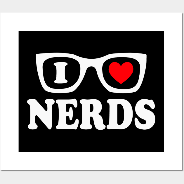 I Love Nerds Wall Art by Etopix